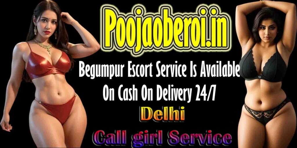 Call Girls Begumpur