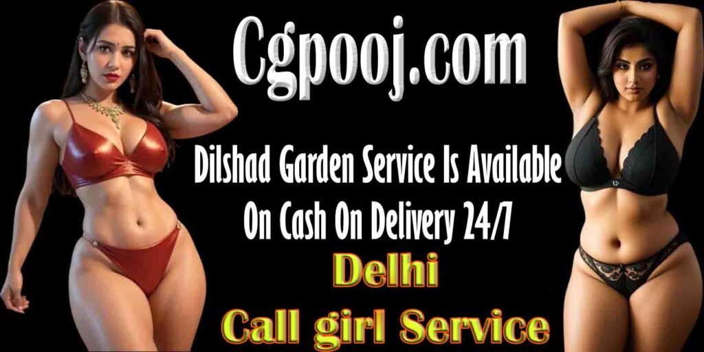 Call Girls Dilshad Garden